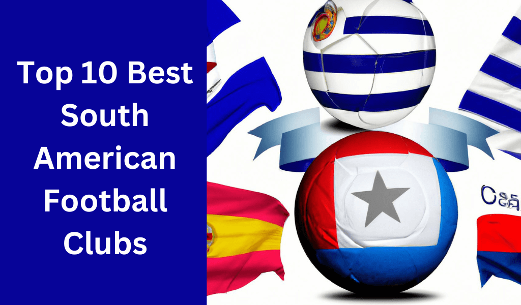 Top 10 Best South American Football Clubs