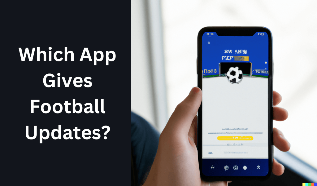 Which App Gives Football Updates